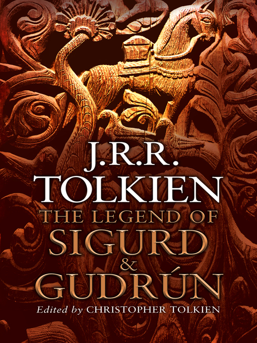 Title details for The Legend of Sigurd and Gudrún by J. R. R. Tolkien - Available